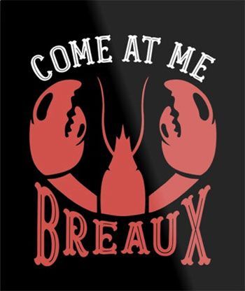 Come at me breaux